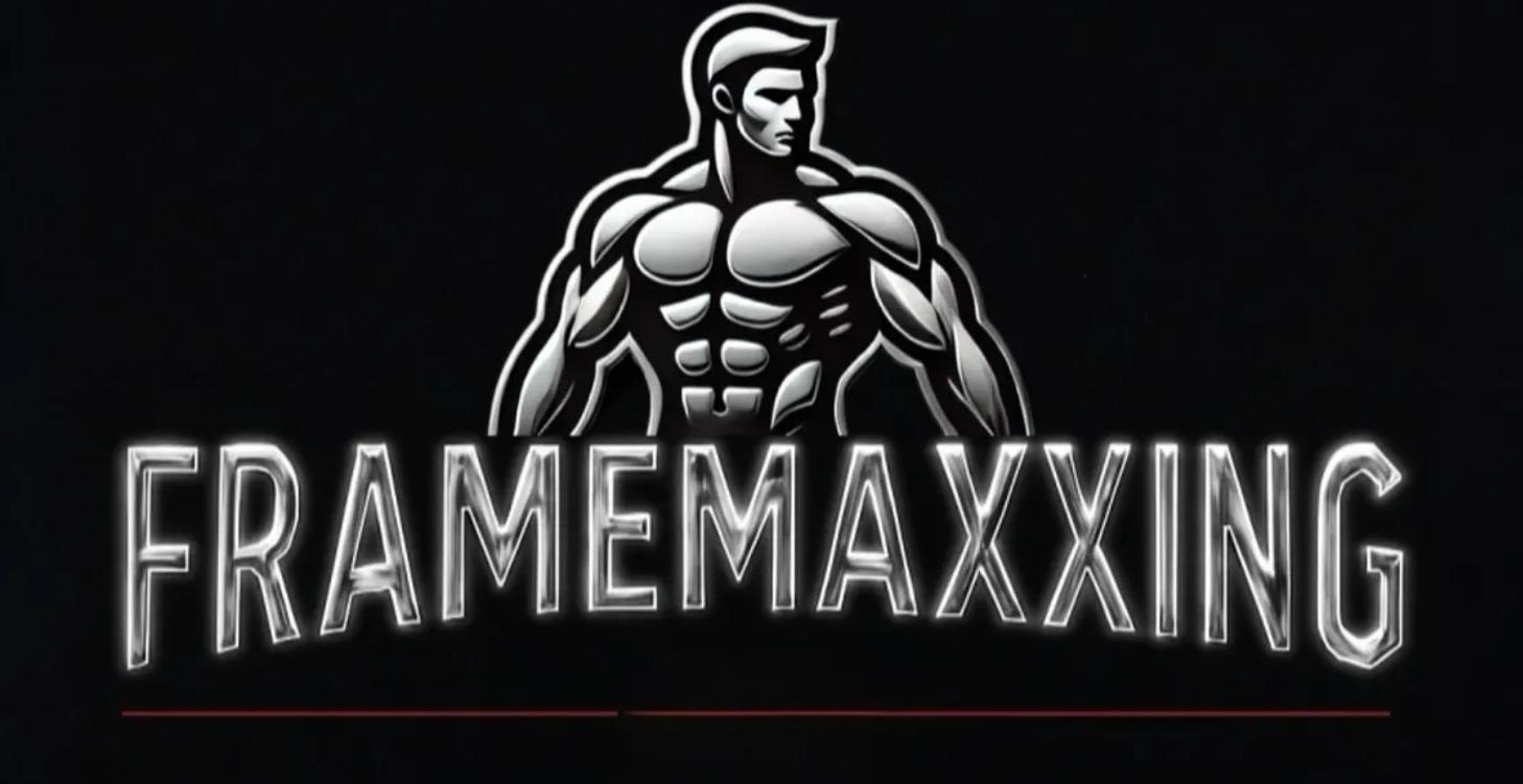 Framemaxxing