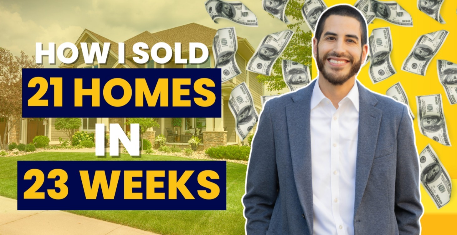 Sell 21 Homes in 23 Weeks!