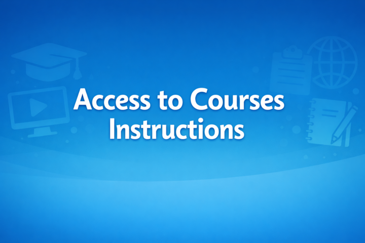 ACCESS TO COURSES INSTRUCTIONS 