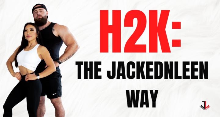 H2K: THE JACKEDNLEEN WAY