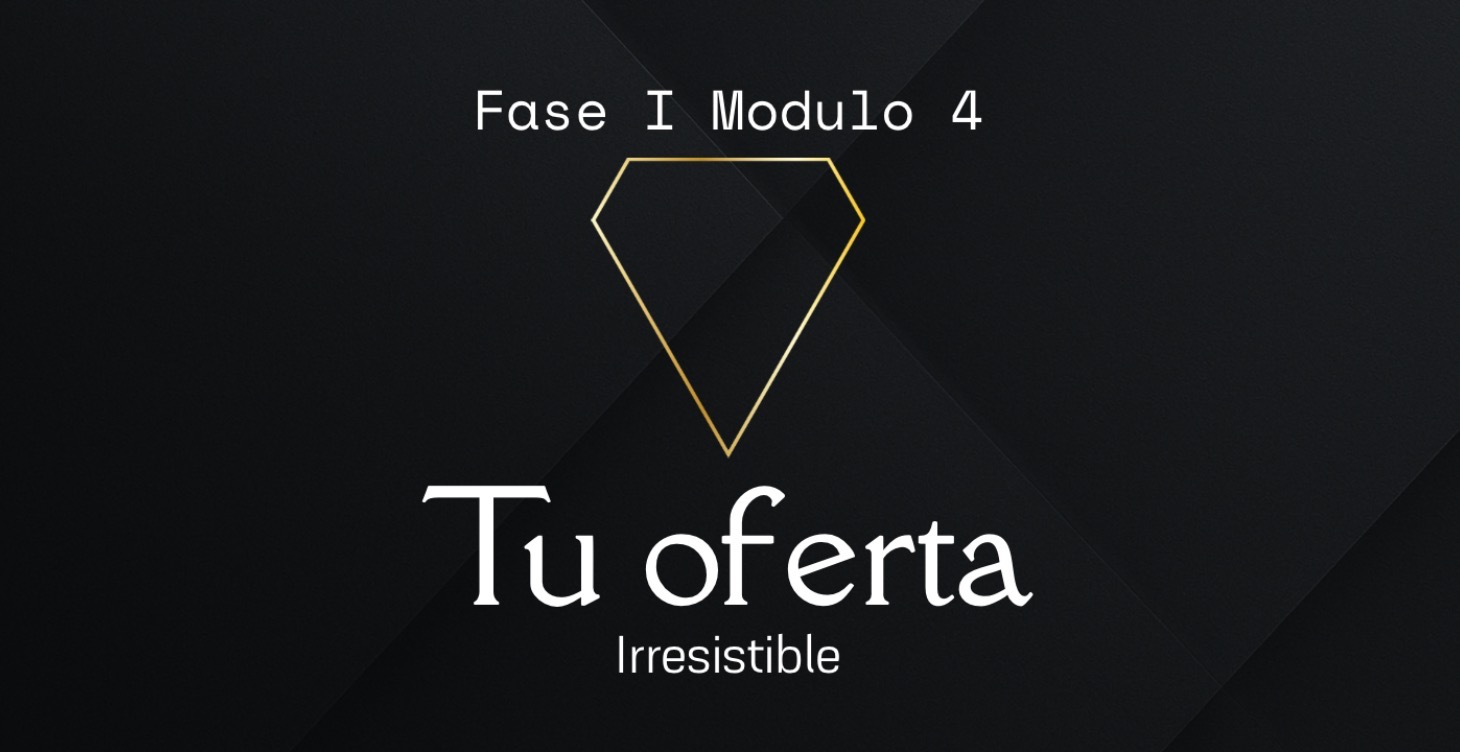 Módulo 4: Construye tu oferta irresistible