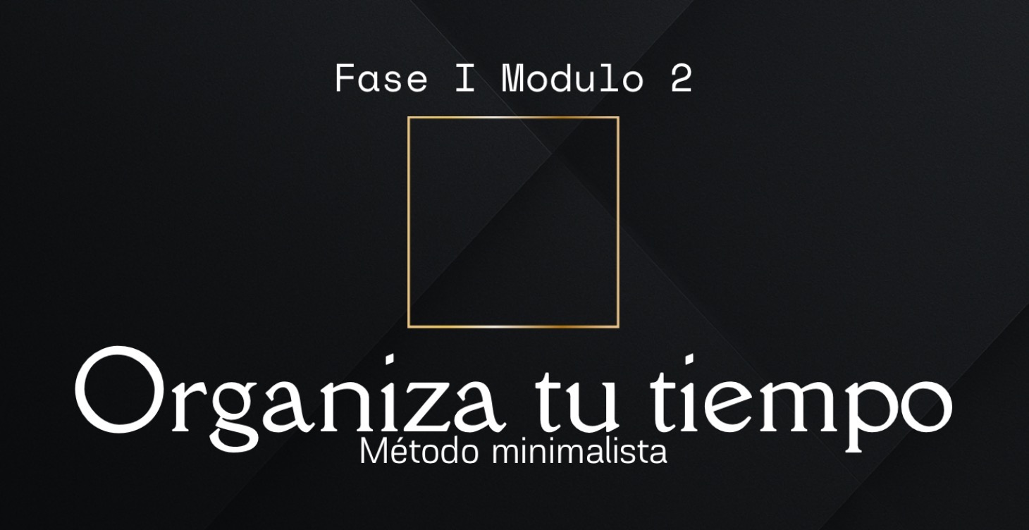 Módulo 2: Organización minimalista de tiempo