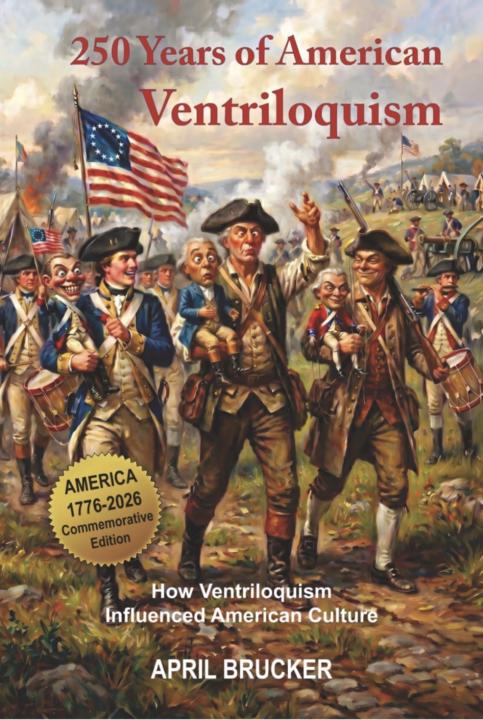 Check Out My New Book, “250 Years of American Ventriloquism: How Ventriloquism Influenced American Culture.” 