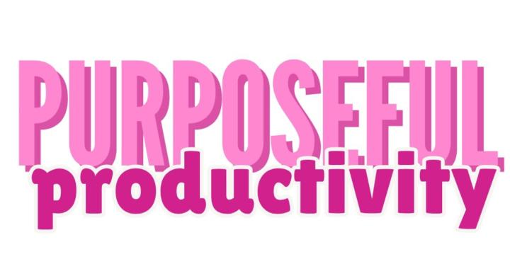 Purposeful Productivity