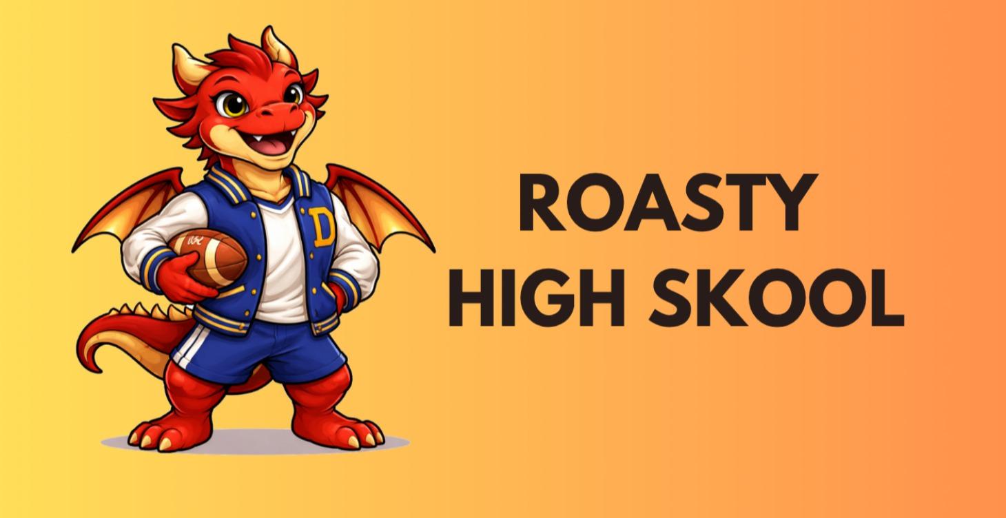 Roasty High Skool: Start Here!