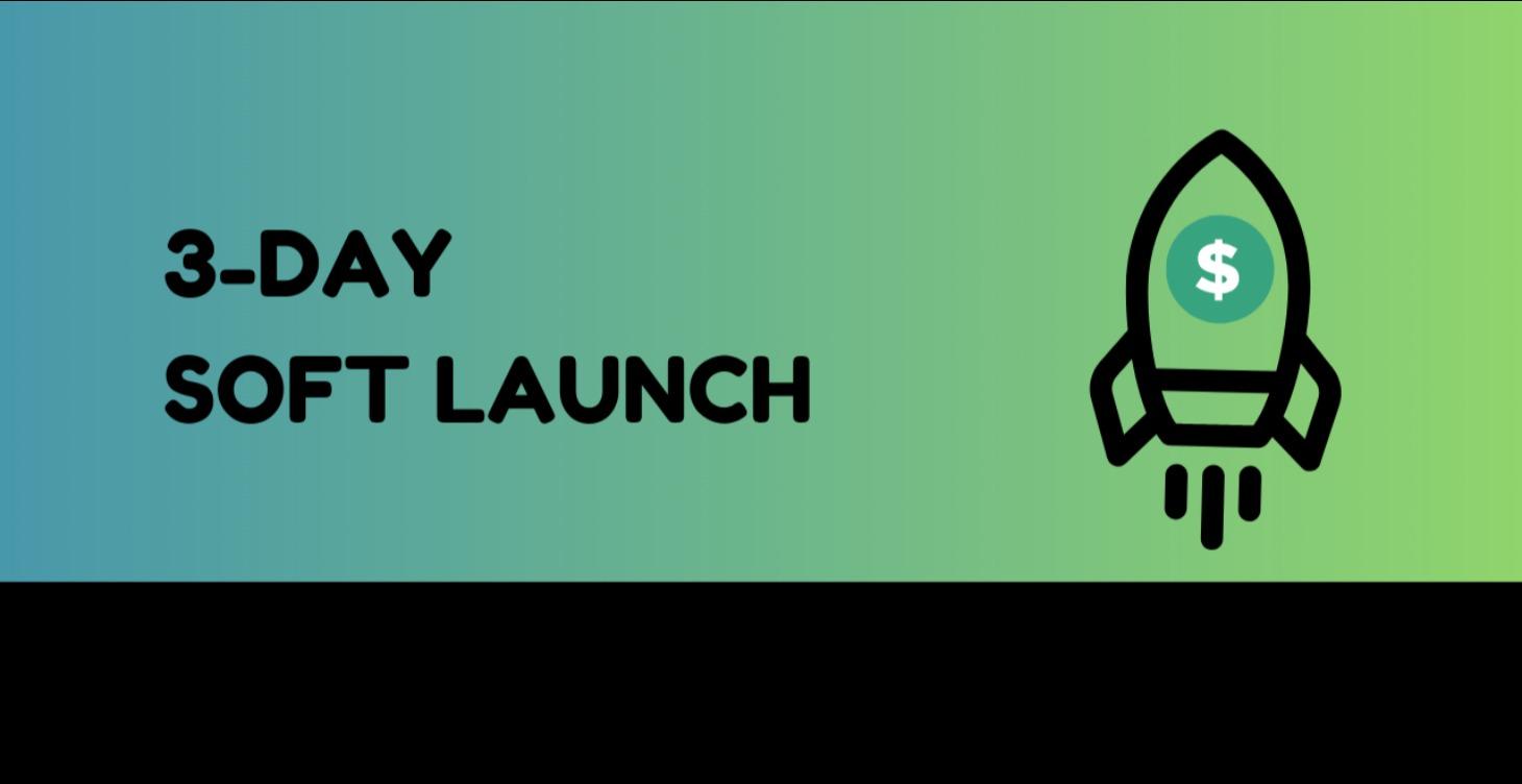 🟢 3-Day Soft Launch Challenge