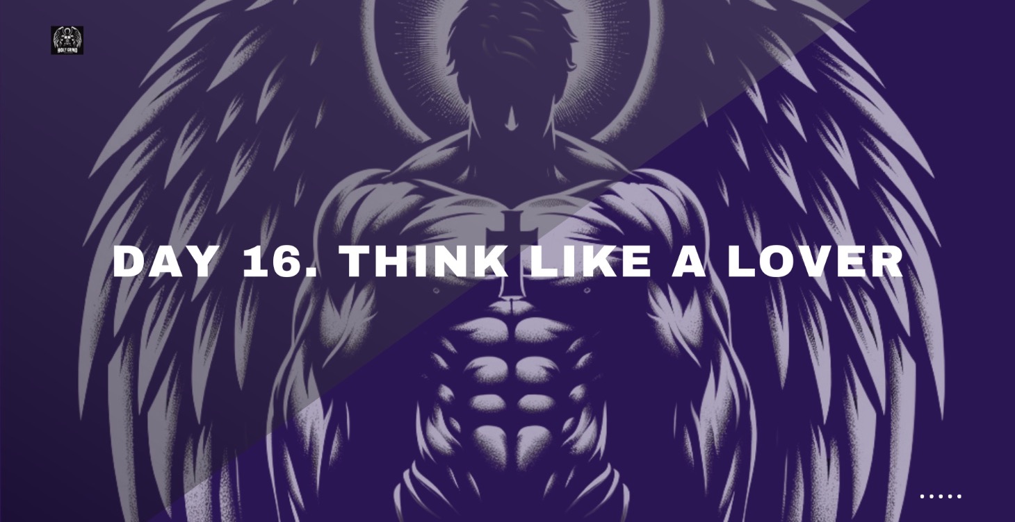 Day 16. Think Like a Lover