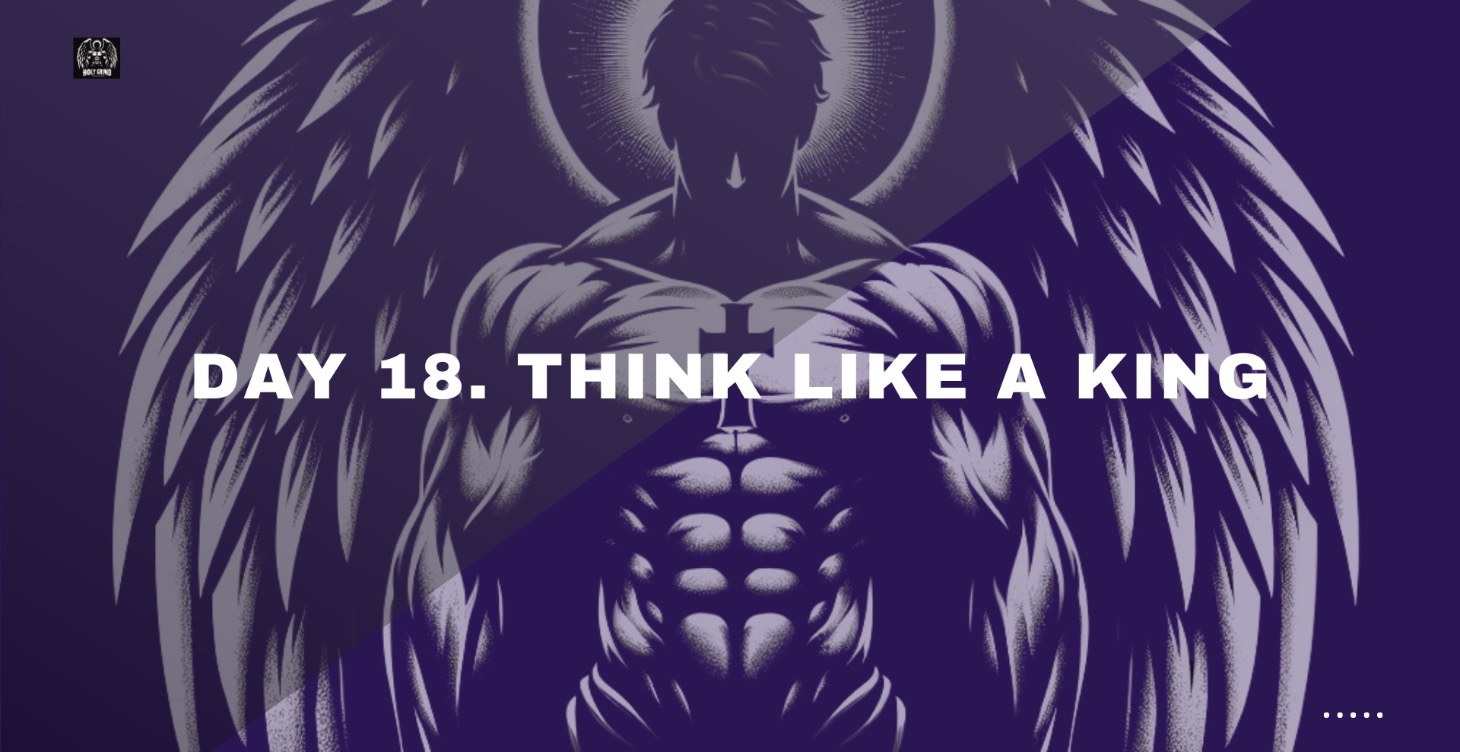 Day 18. Think Like a King