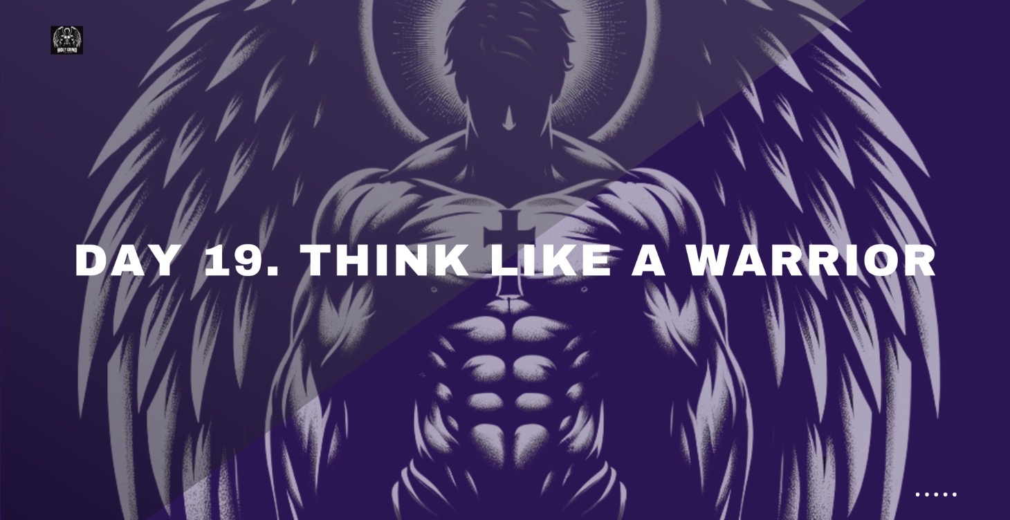 Day 19. Think Like a Warrior