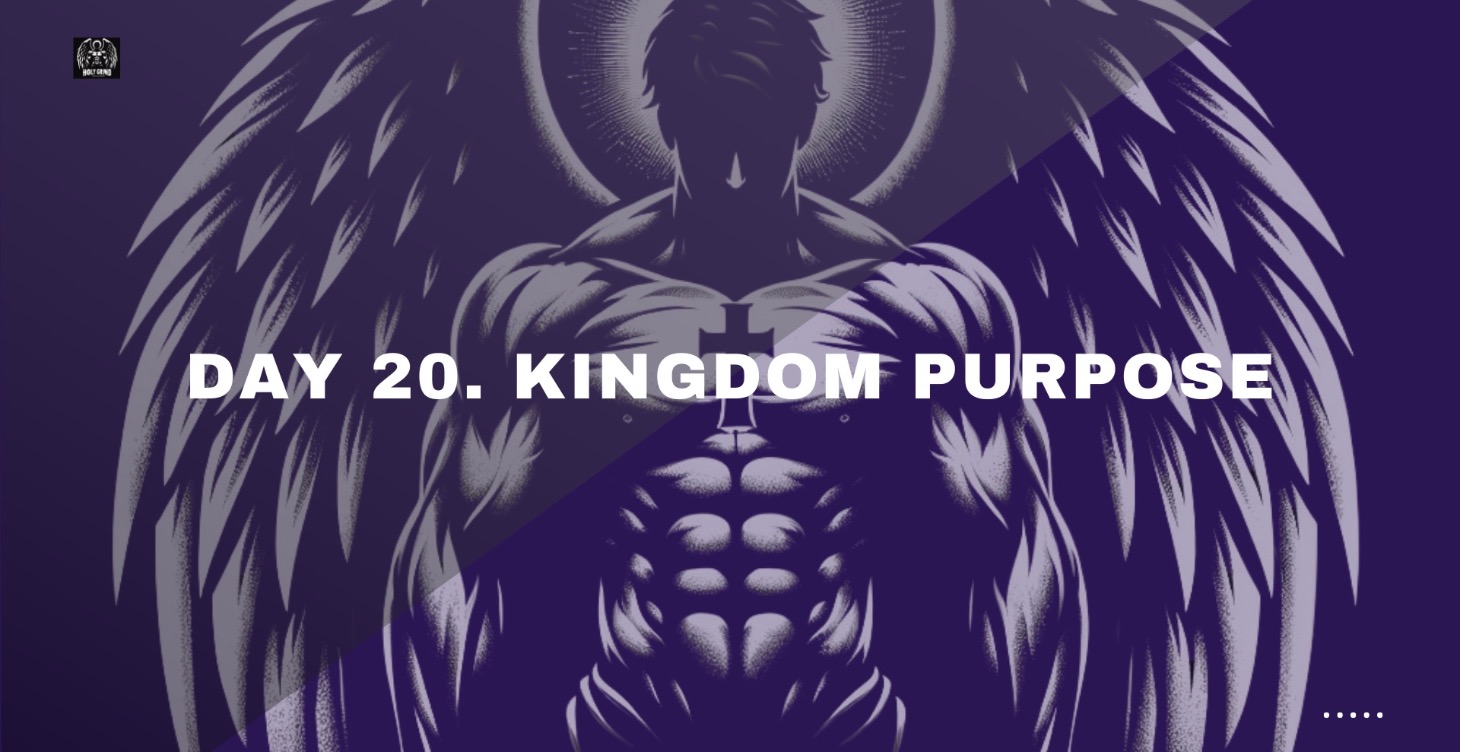 Day 20. Kingdom Purpose