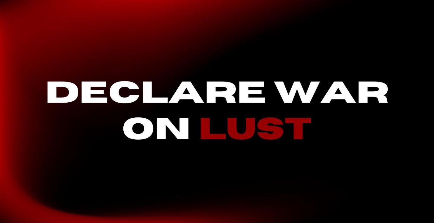Declare War on Lust