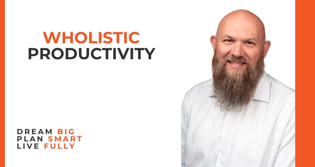 Wholistic Productivity