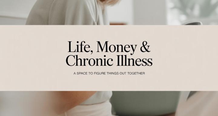 Life, Money & Chronic Illness