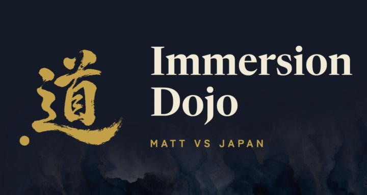 Matt vs Japan’s Immersion Dojo