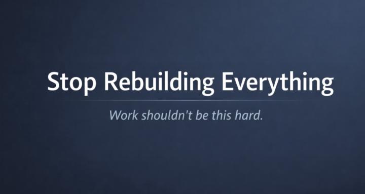 Stop Rebuilding Everything