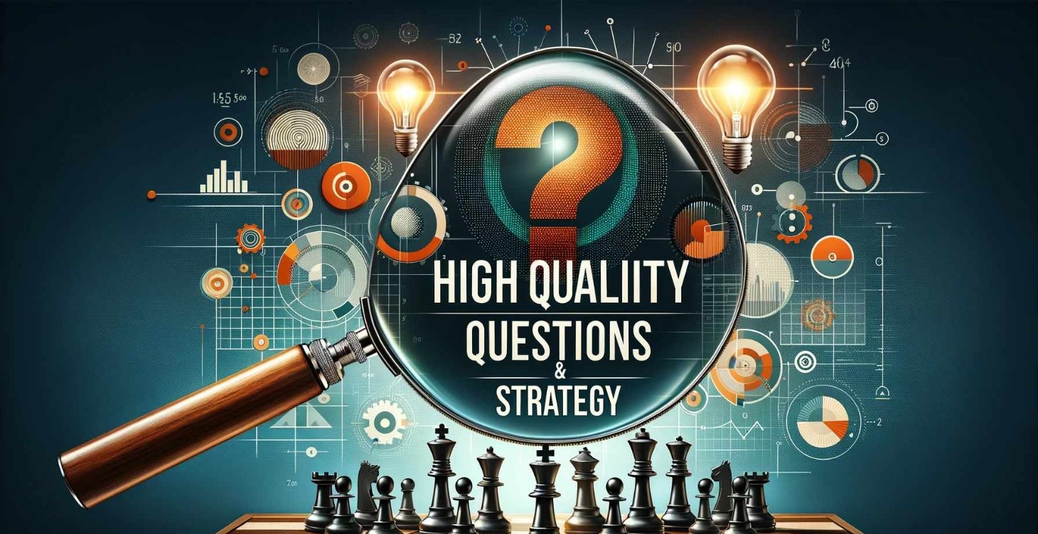 High Quality Questions & Following Up Correctly
