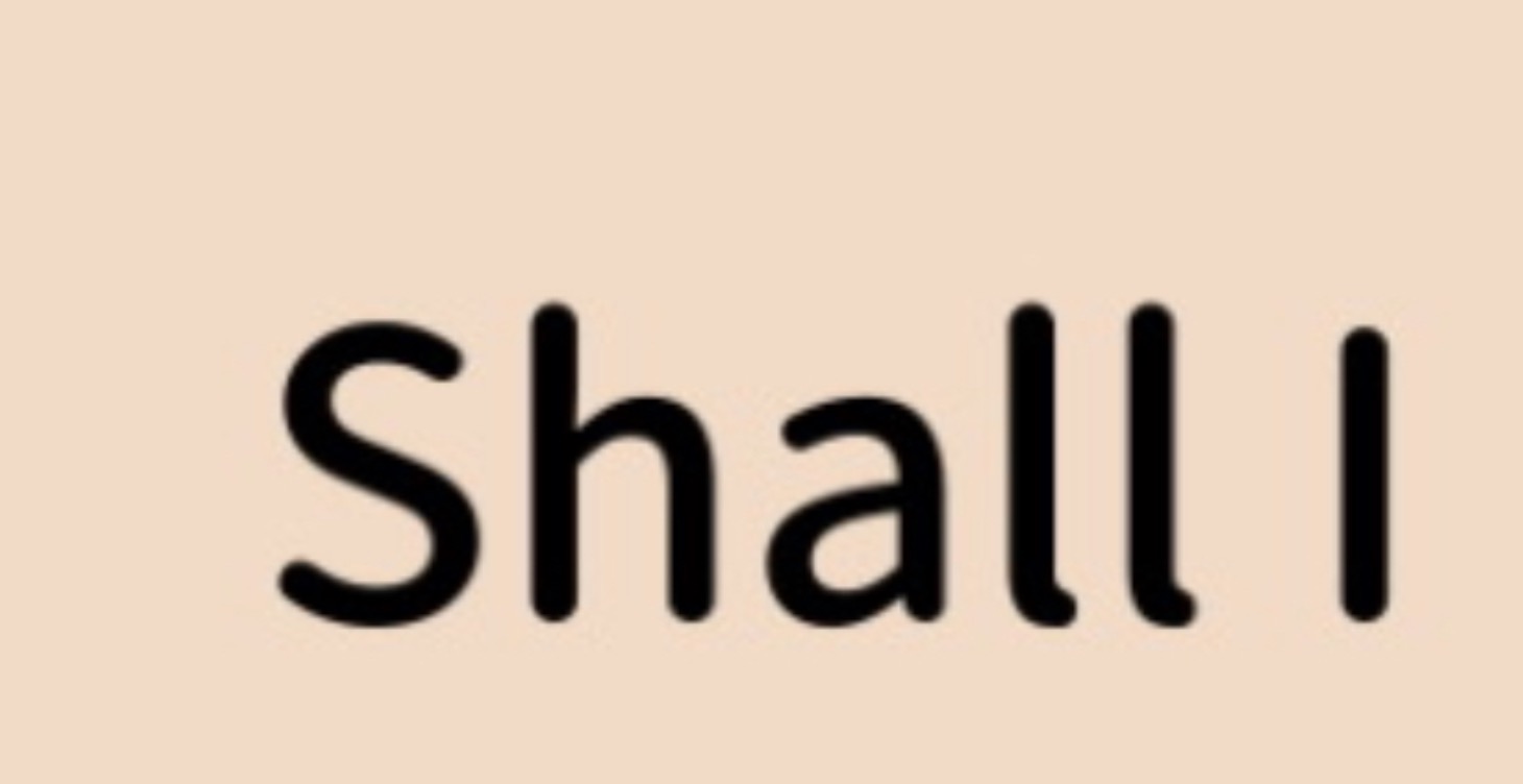 (5) Shall I
