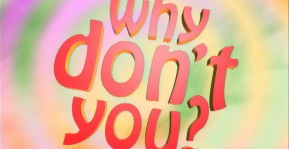 (7) Why don`t you