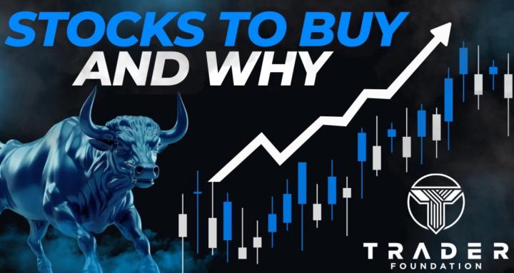 Stocks To Buy And Why