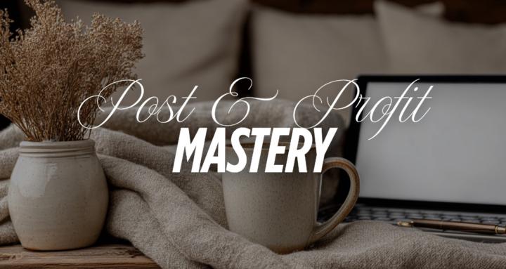 Post & Profit Mastery