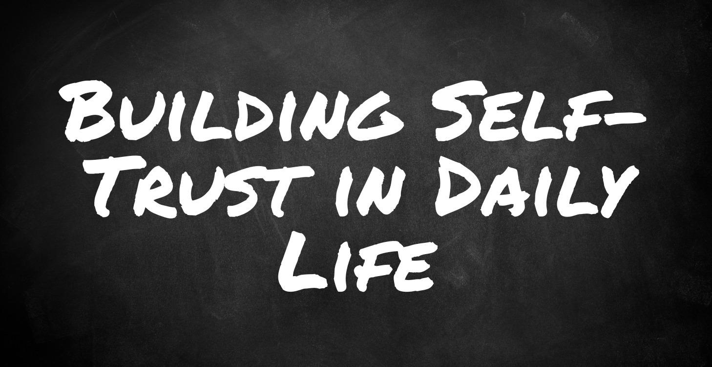 Building Self-Trust in Daily Life
