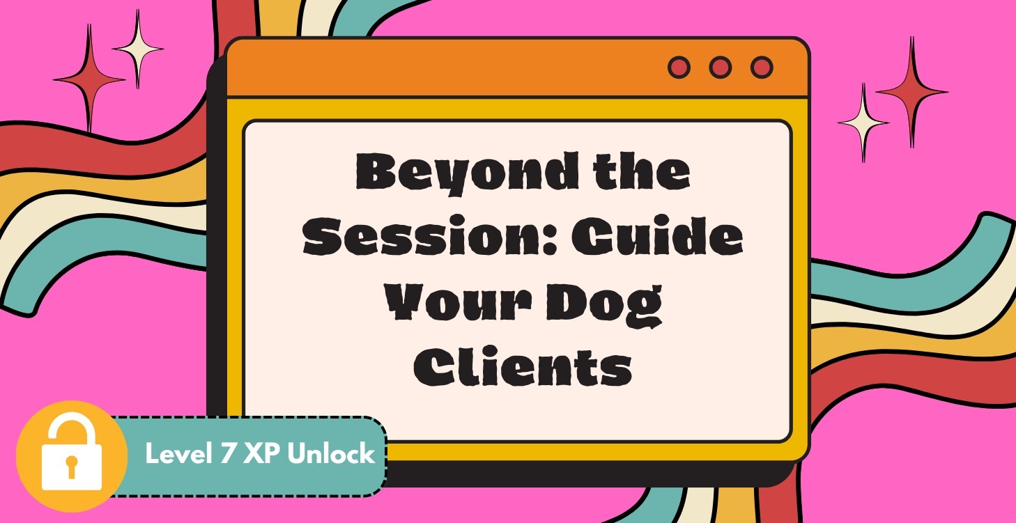 Beyond the Session: Guide Your Dog Clients