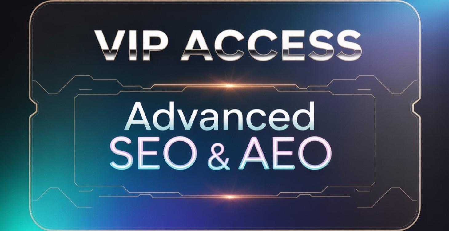VIP ACCESS : Advanced AEO & SEO