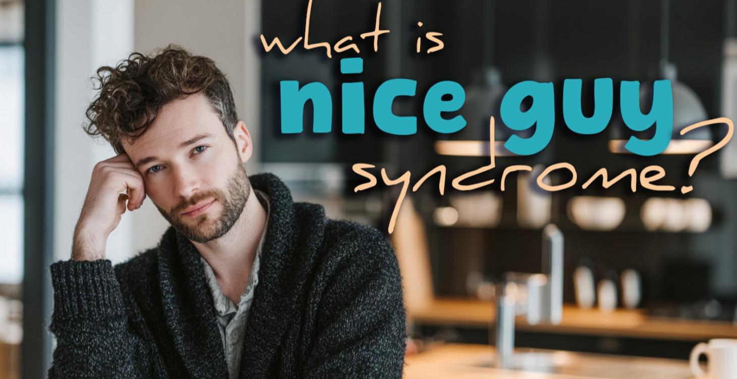 What is 'Nice Guy Syndrome'?