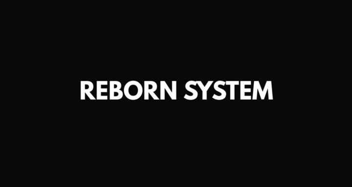 Reborn System