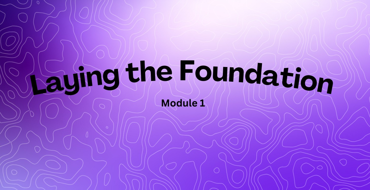 Module 1: Laying the Foundation