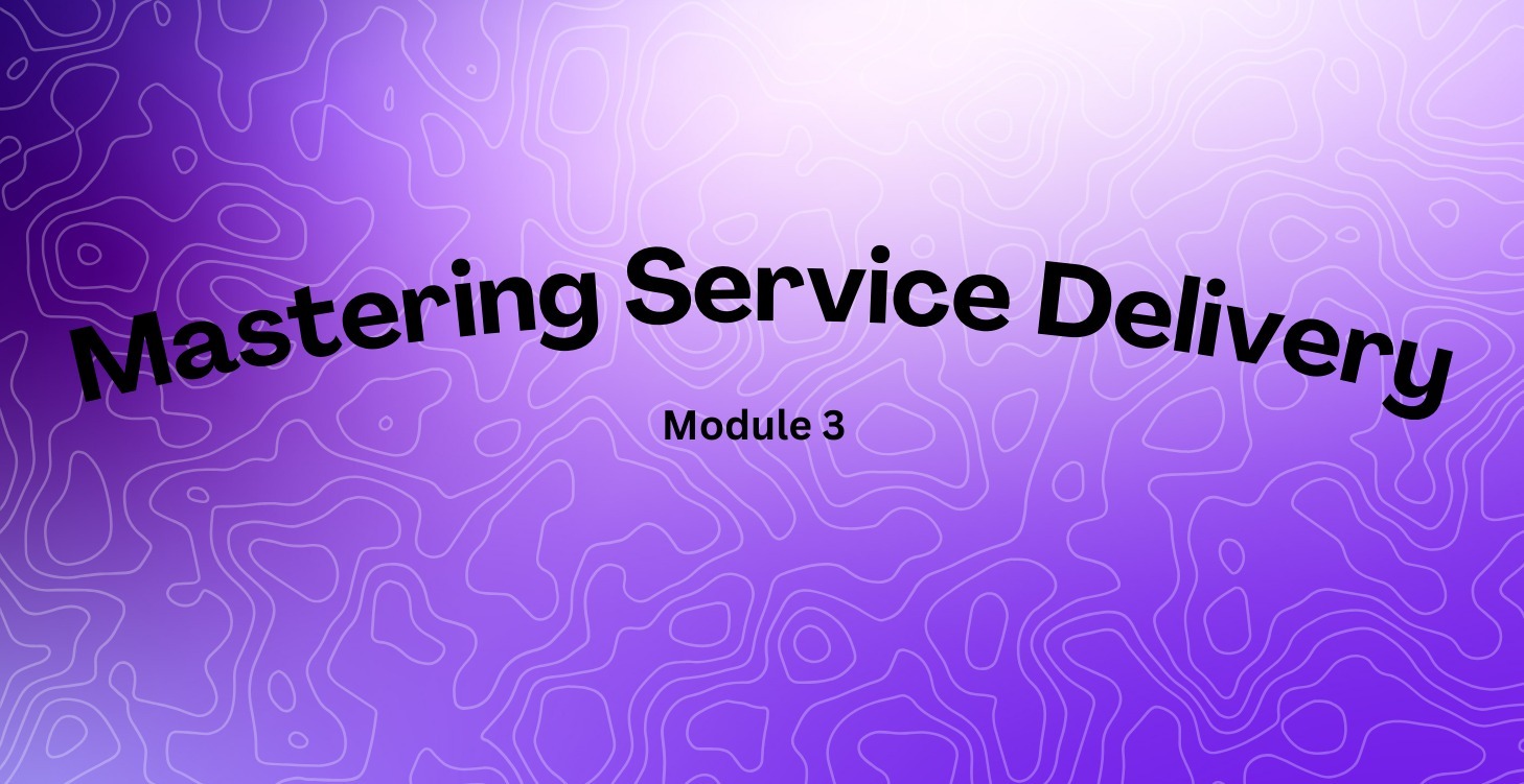 Module 3: Mastering Service Delivery