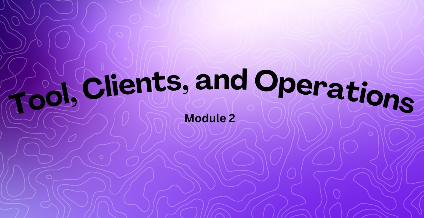 Module 2: Tools, Clients, and Operations