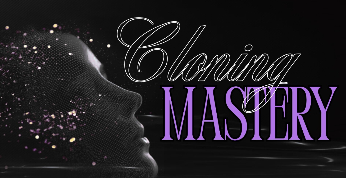 Cloning Mastery