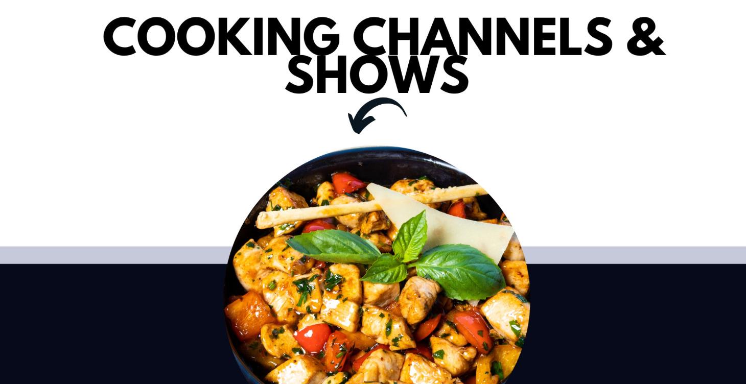 Famous Food Channels & Shows