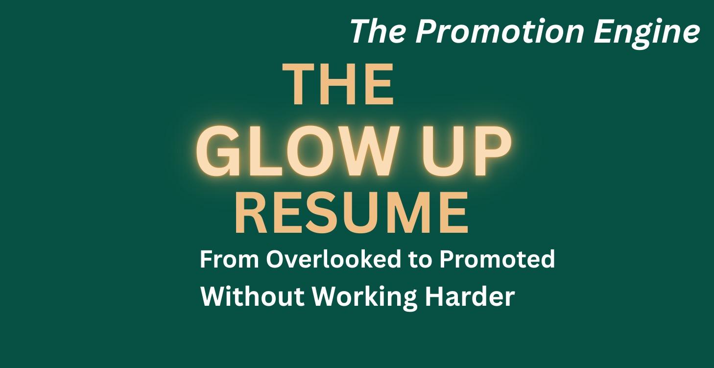 Step 2: The Glow Up Resume