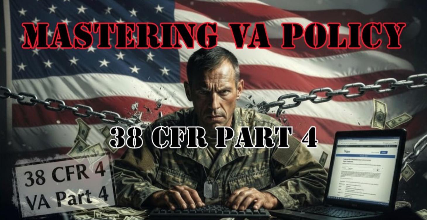 Course 5: Mastering VA Policy - 38 CFR Part 4
