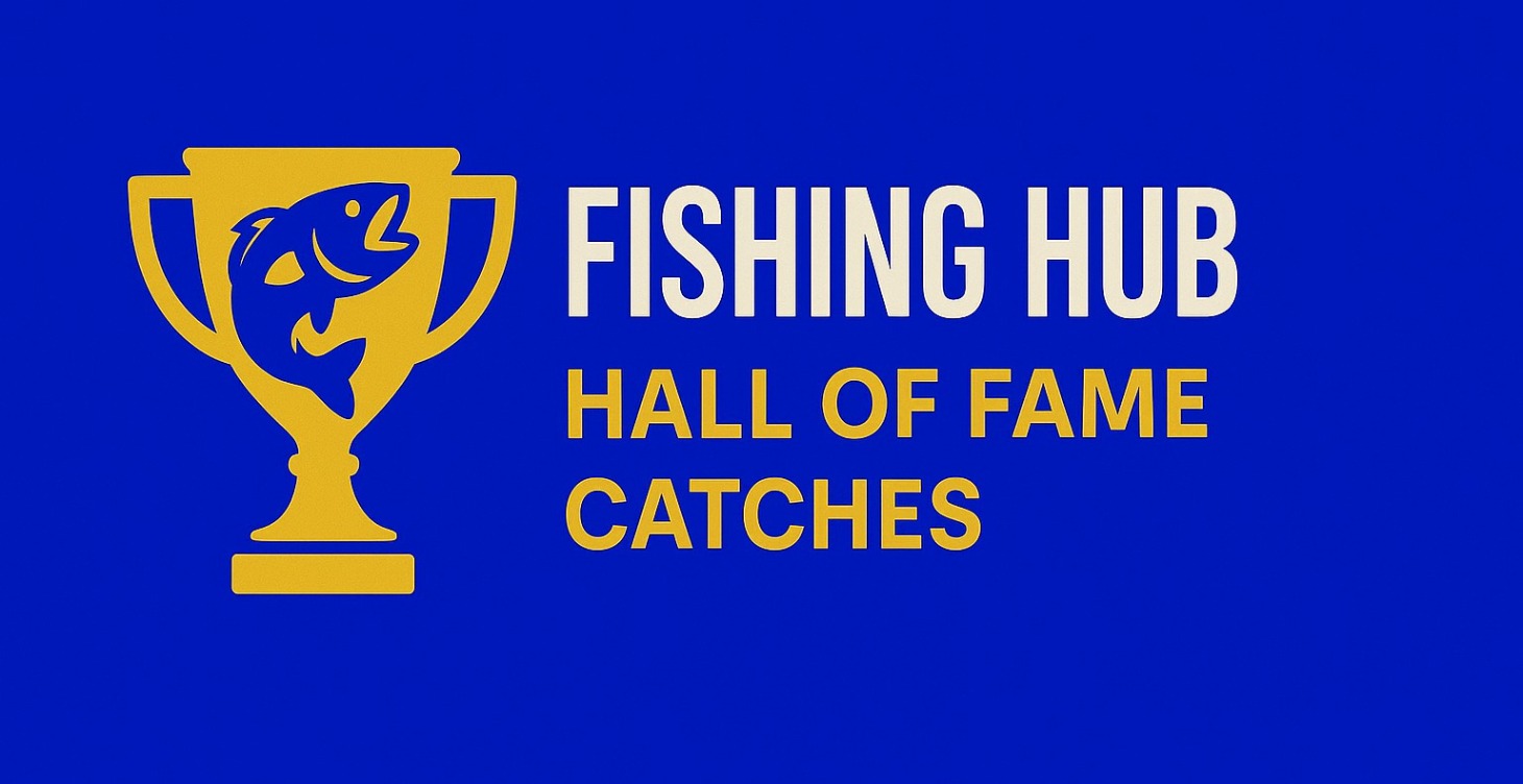 Fishing Hub Hall of Fame Catches