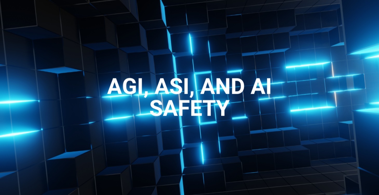 AGI, ASI, and AI Safety