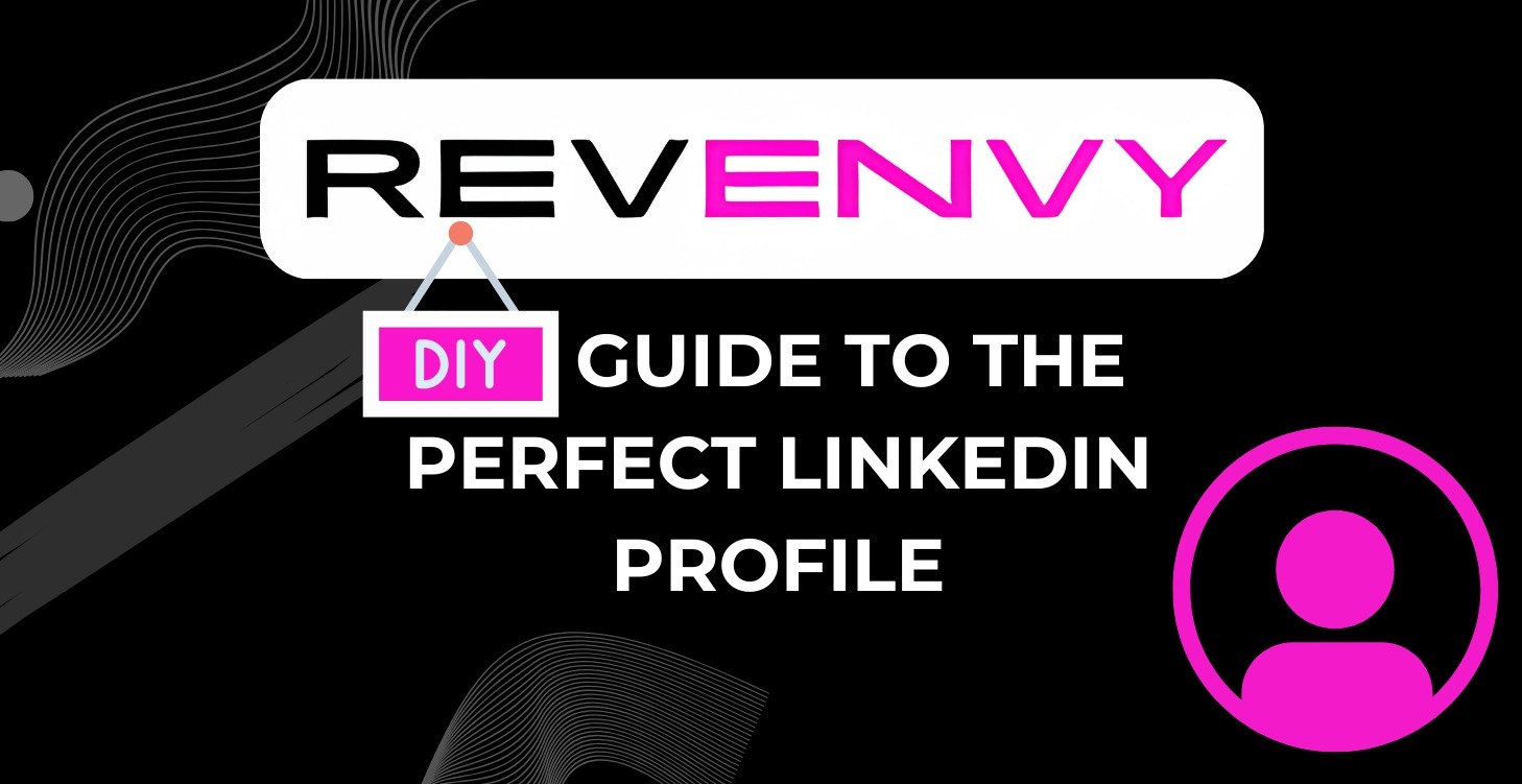 DIY Guide to The Perfect LinkedIn Profile