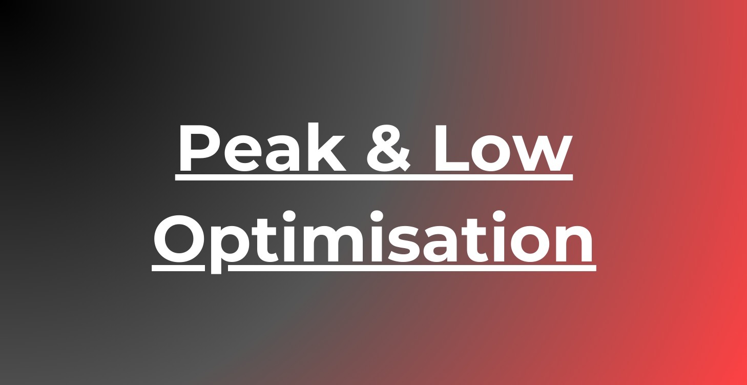 Pillar 3: Peak & Low Optimisation