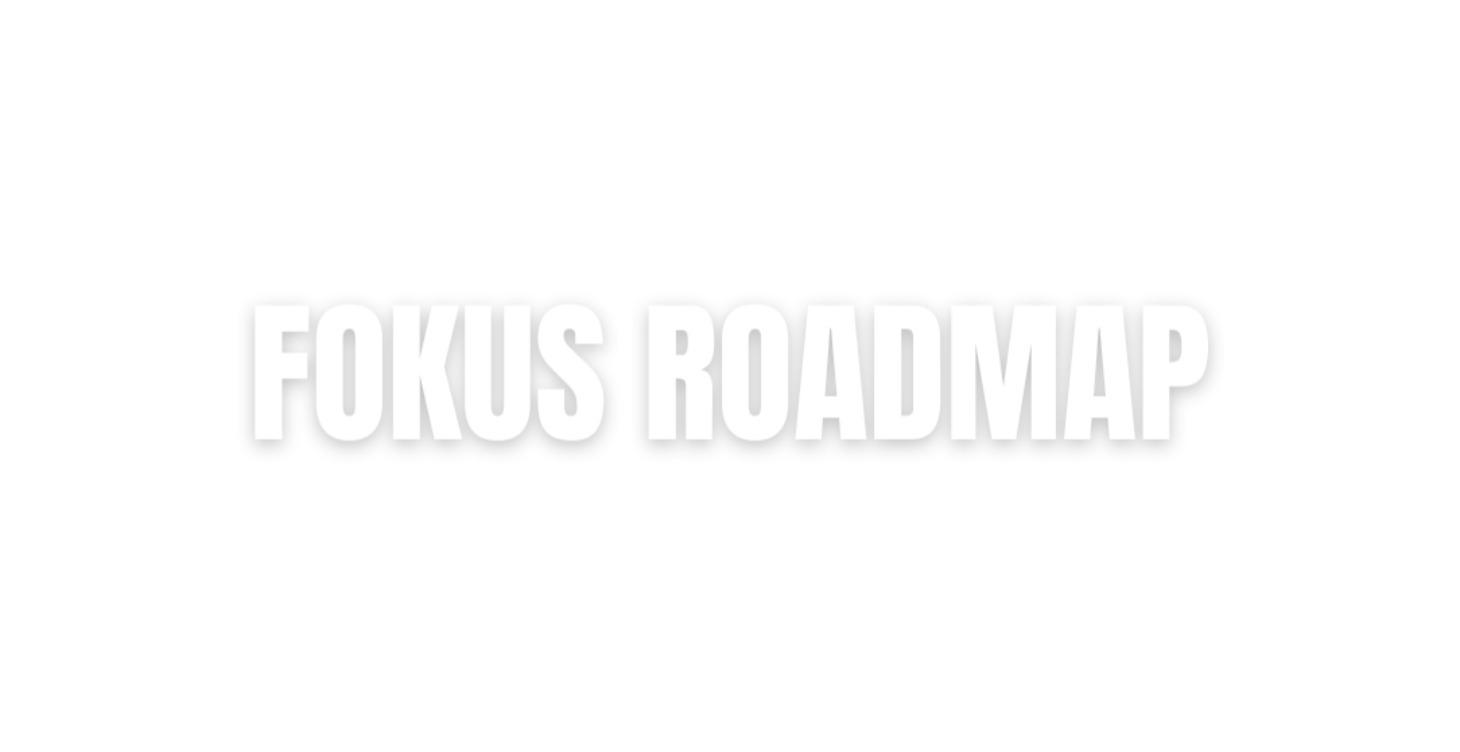 Fokus Roadmap