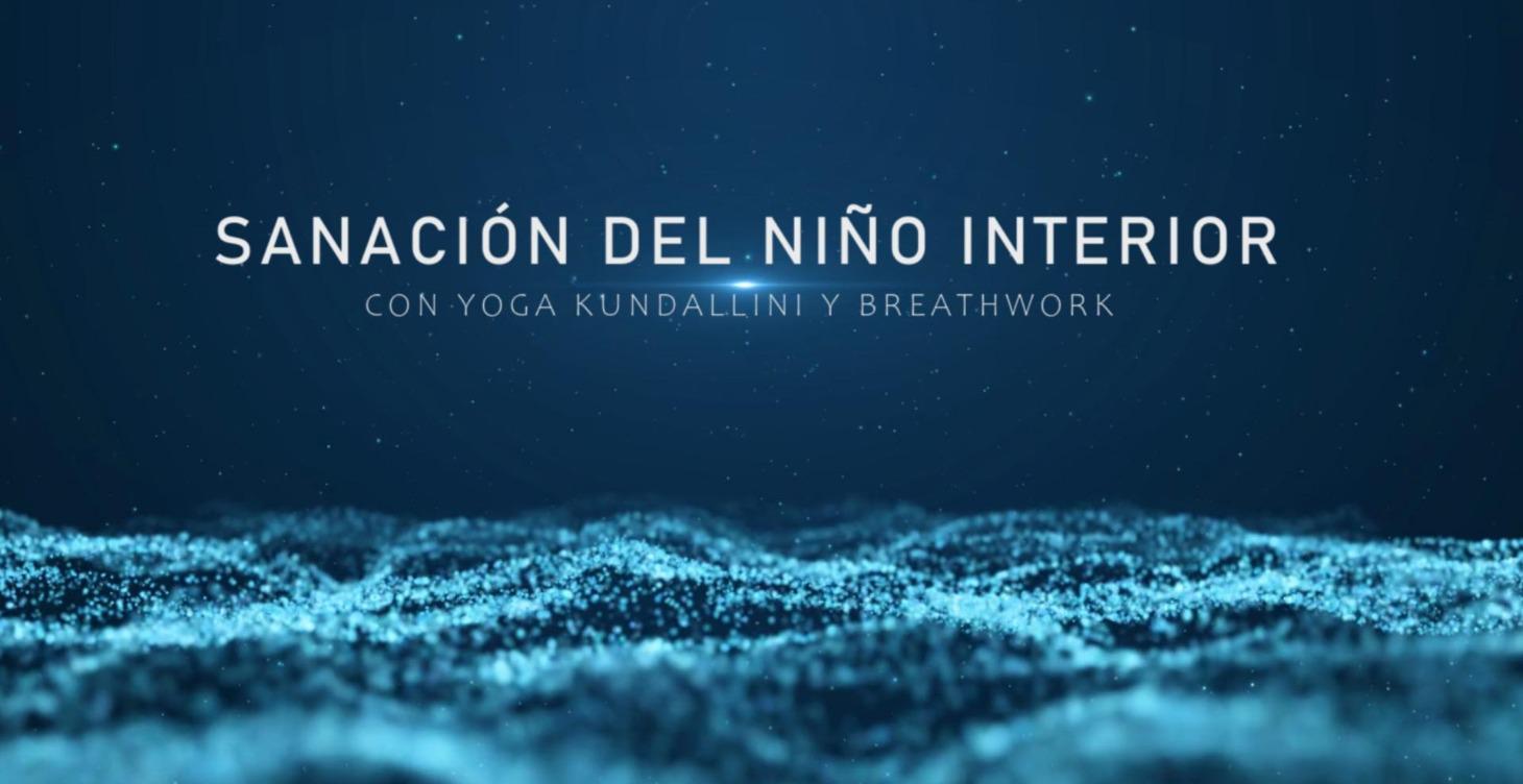 SANACIÓN DEL NIÑO INTERIOR CON YOGA KUNDALLINI