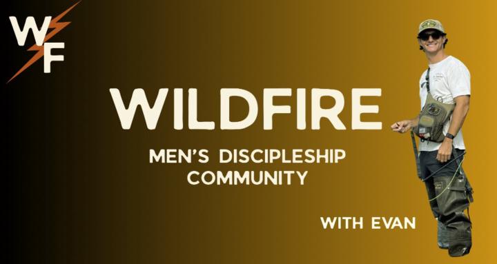 Wildfire Men’s Discipleship