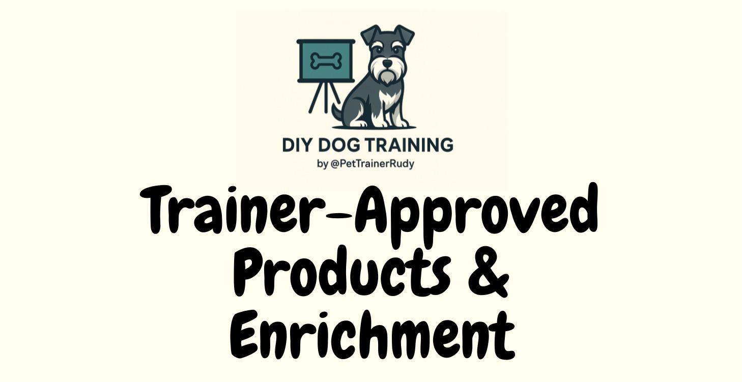 Trainer-Approved Products & Enrichment
