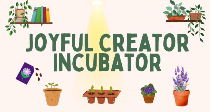 Joyful Creator Incubator