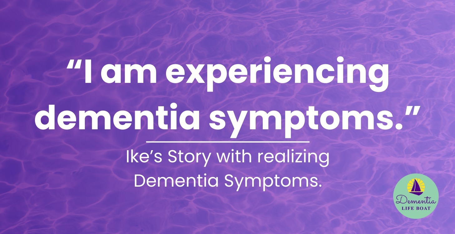 Ike's Story with Realizing Dementia Symptoms