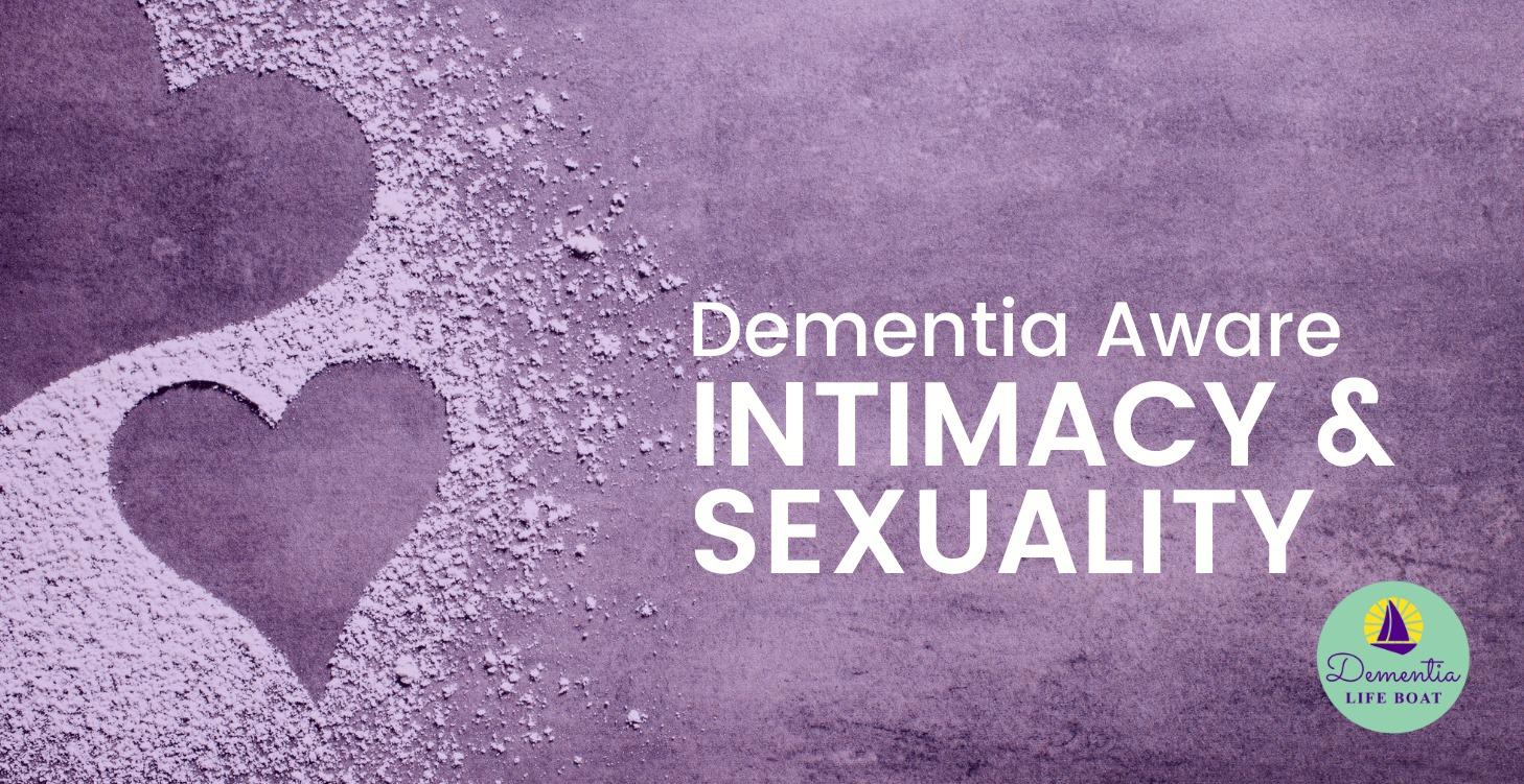 Dementia Aware:  Intimacy and Sexuality
