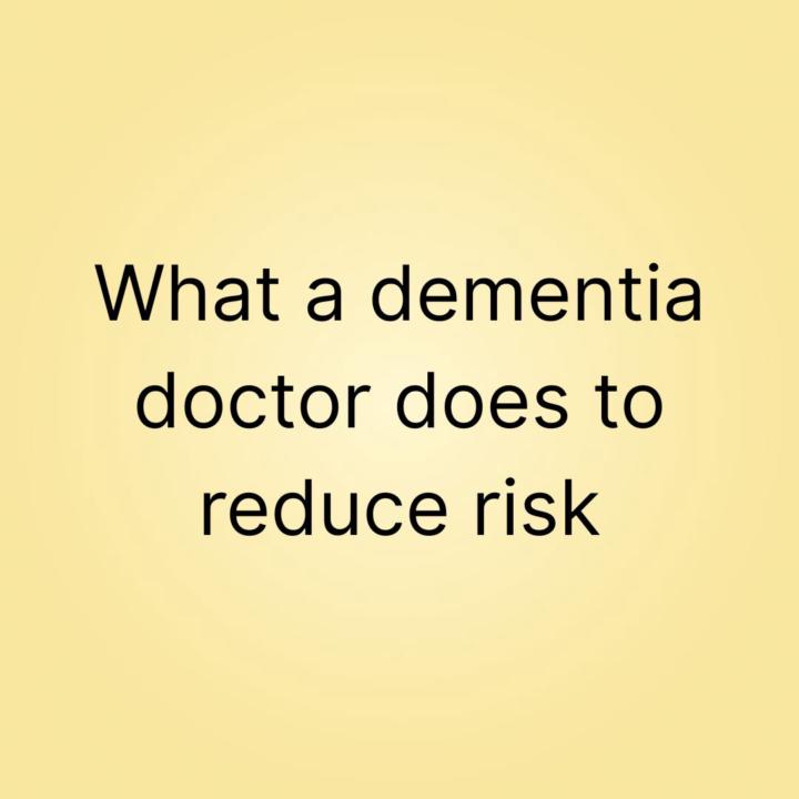 What a dementia doctor does to reduce risk