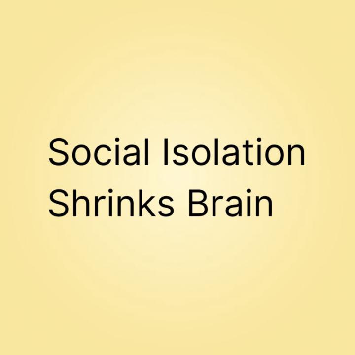 Social Isolation Shrinks Brain