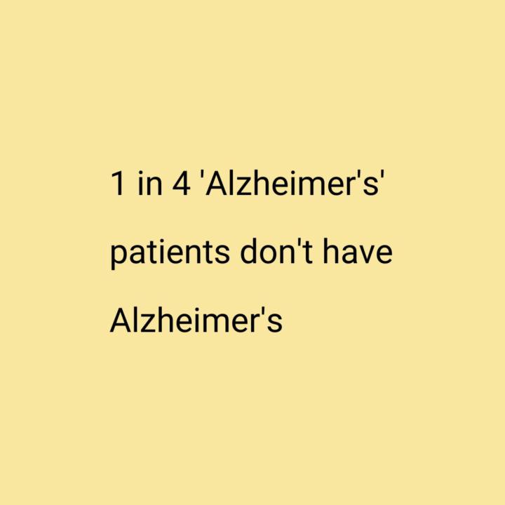 1 in 4 'Alzheimer's' patients don't have Alzheimer's